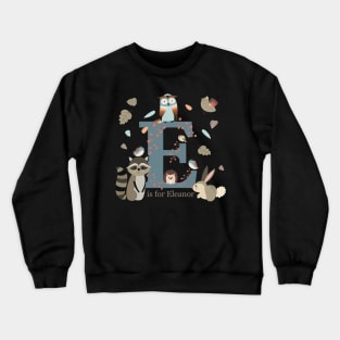 E is for Eleanor...... personalised children’s gifts Crewneck Sweatshirt